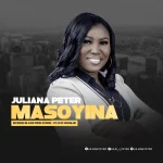[Music] Masoyina (My Love) - Juliana Peter || @julianapeter17