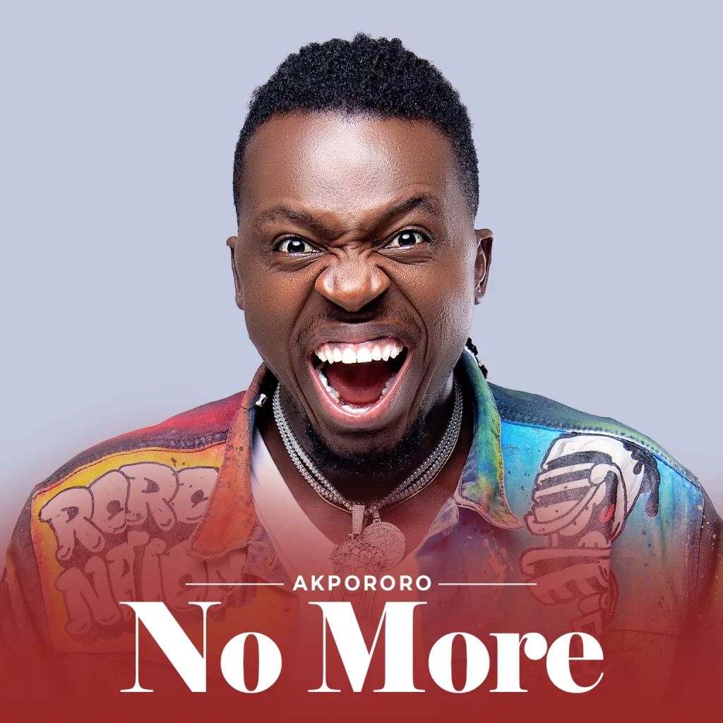 Download Mp3: No More - Akpororo || @akpororo