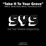 [Music] Take It To Your Grave - See Your Shadow