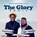 Download Mp3: The Glory (Remix) – Femiclef Ft. Mr. Gbera