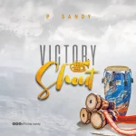 [Download Mp3] Victory Shout – P. Sandy