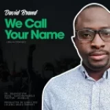 [Music] We Call Your Name – David Brand