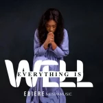 [Download] Everything Is Well – Ebiere Mesiyamusic