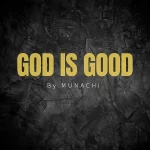 [Download] God Is Good – Munachi