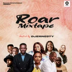 Roar Mixtape - Dj Ernesty || @djernesty