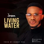 Download Mp3: Living Water - Jason Ukoh