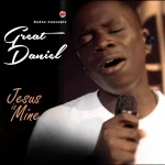 [Music Video] Jesus Is Mine - Great Daniel