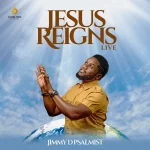 [Album] Jesus Reigns (Live) - Jimmy D Psalmist