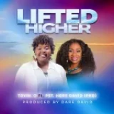 [Download] Lifted Higher – Toyin O Ft. Pst. Hope David