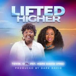 [Download] Lifted Higher - Toyin O Ft. Pst. Hope David