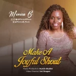 [Music Video] Make A Joyful Shout – Monica B