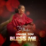 [Download] Unless You Bless Me – Tope Alabi