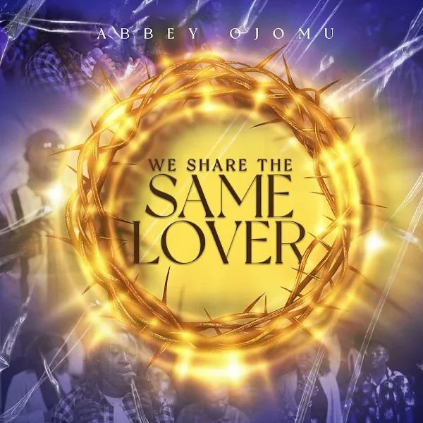 Download Mp3: We Share The Same Lover – Abbey Ojomu | COGHIVE 2023