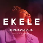 [Music] Ekele - Rhema Onuoha || @rhemaonuoha