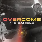 Download Mp3: Overcome – Pastor Emmanuel Iren Ft. E-Daniels