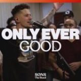 [Download] Only Ever Good (feat. Steve Davis & Jordan Colle) || SONS THE BAND & TRIBL