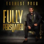 Earnest Pugh Reveals Cover of Forthcoming Ep “Fully Persuaded”