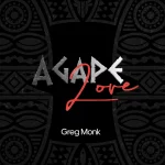 [Album] Agape Love - Greg Monk || @greg_monk
