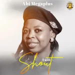 [Music] I Will Shout - Abi Megaplus || @abimegaplus