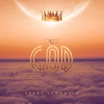 [Music Video] Our God - Evans Ighodalo