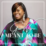 Singer/Actress Gia Wyre Debut Ep “Meant to Be” (Out Now)