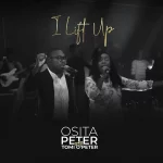 [Download] I Lift Up - Osita Peter Ft. Tomi O’Peter