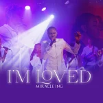 [Download] I’m Loved - Miracle Ing