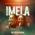 [Download] Imela - Aghogho Ft. Isabella Melodies