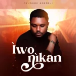 [Music] Iwo Nikan - Okunade Adedeji