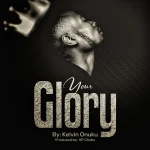 [Download] Your Glory - Kelvin Onuku
