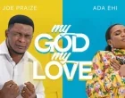 My God My Love Joe Praize Ft. Ada Ehi 140x110