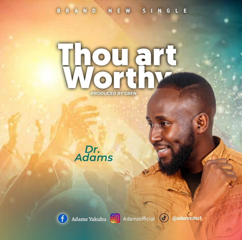 [Download] Thou Art Worthy - Dr. Adams