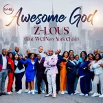 [Music] Awesome God : Z-lous Ft. WCI New York Choir