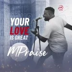 [Download] Your Love is Great - Mpraise