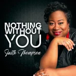 Toronto Singer Faith Thompson Releases “Nothing Without You” Single