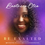 [Download] Be Exalted – Beatrice Otie