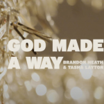 [Music Video] God Made A Way - Brandon Heath & Tasha Layton