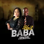 [Download] Hail Baba – Chiny Ezike Ft. Sikhumbuzo Praise