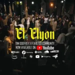 [Download] El Elyon – Tim Godfrey X Fearless Community Ft. Esther Benyeogo