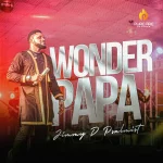 [Download] Wonder Papa – Jimmy D Psalmist