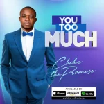 [Download] You Too Much – Chike The Promise