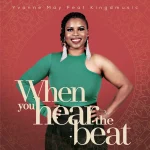 [Download] When You Hear the Beat - Yvonne May Ft. Kingdmusic