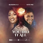 [Download] You Did It All – Blessing O.J Ft. Kate Pee