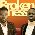 [Download] Brokenness – Yusuf Yakubu Ft. Caleb David