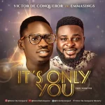 [Download] It’s Only You - Victor De Conqueror Ft. Emma Sings