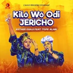 [Download] Kíló Wó Odi Jericho (Live) – Esther Osaji Ft. Tope Alabi