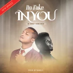 [Download] No Fake In You - Kel Joshua Ft. Rhema Echezu