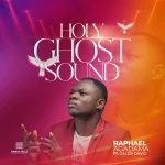 [Download] Holy Ghost Sound - Raphael Agadama Ft. Caleb David