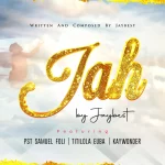 [Music Video] Jah - Jaybest Ft. Kay Wonder, Pastor Samuel Foli & Titilola Euba