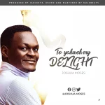 [Download] To Yahweh My Delight - Joshua Moses